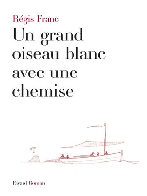 cover image of Un grand oiseau blanc avec une chemise